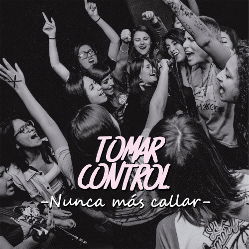 Tomar Control : Nunca Mas Callar